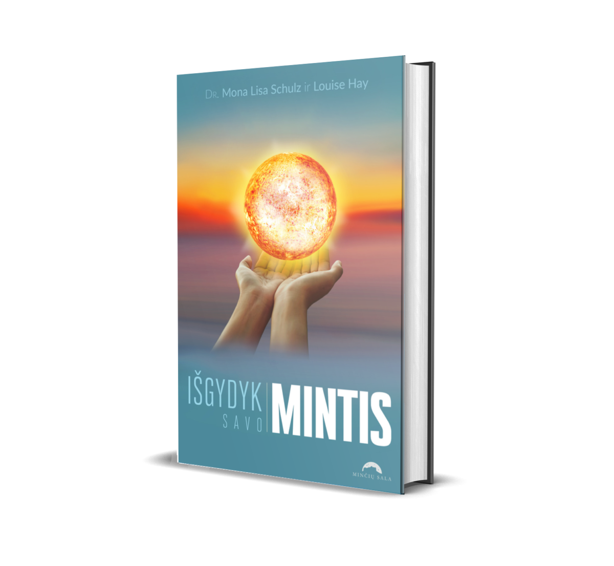 šgydik savo mintis. Dr. Mona Lisa Schulz ir Louise Hay
